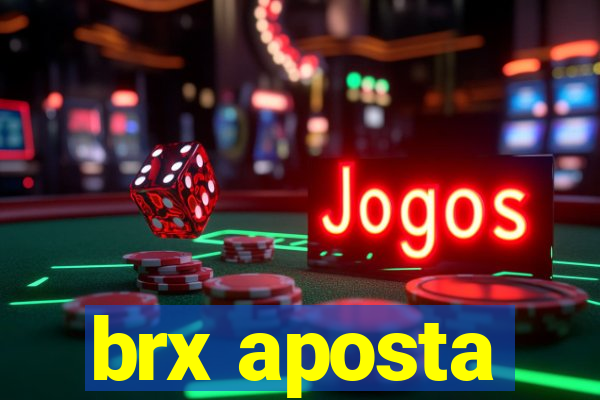 brx aposta